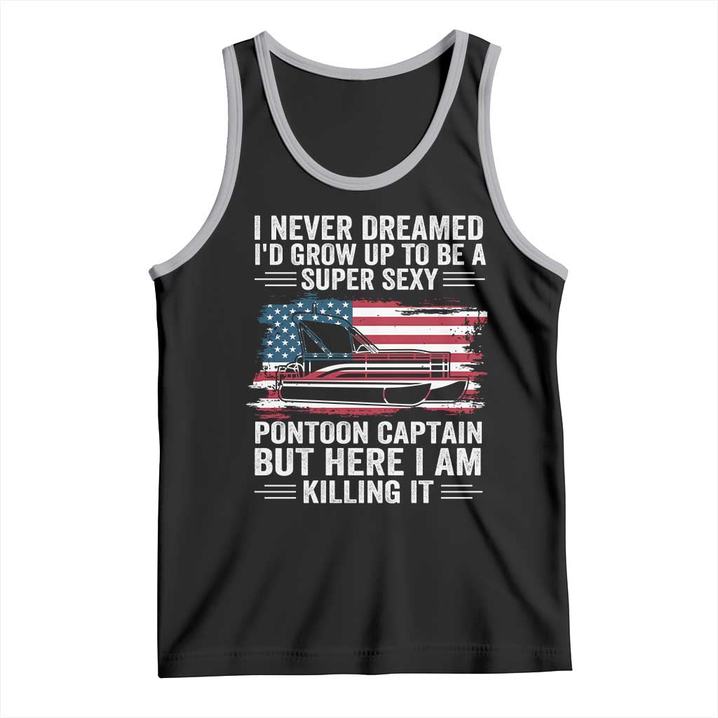 Funny Pontoon Captain Tank Top I Never Dreamed I Would Grow Up To Be Super Sexy - Wonder Print Shop