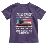 Funny Pontoon Captain Toddler T Shirt I Never Dreamed I Would Grow Up To Be Super Sexy - Wonder Print Shop