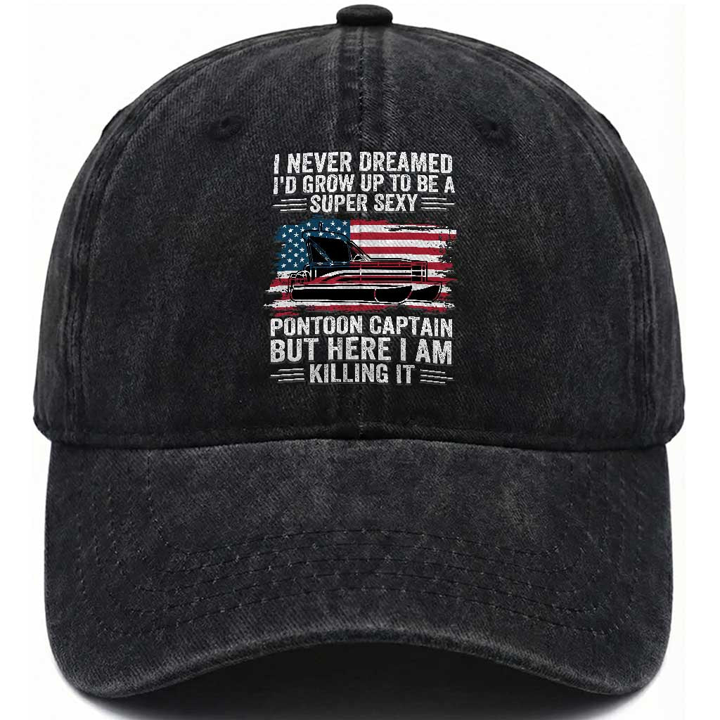 Funny Pontoon Captain Washed Cotton Baseball Cap I Never Dreamed I Would Grow Up To Be Super Sexy