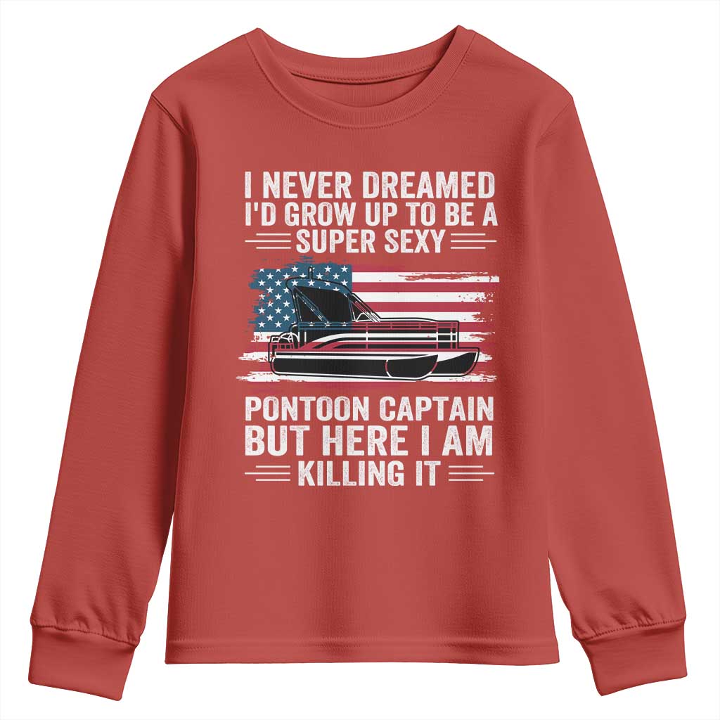 Funny Pontoon Captain Youth Sweatshirt I Never Dreamed I Would Grow Up To Be Super Sexy - Wonder Print Shop