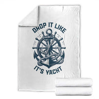 Funny Sailing Cruising Throw Blanket Drop It Like Its Yacht - Wonder Print Shop