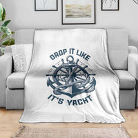 Funny Sailing Cruising Throw Blanket Drop It Like Its Yacht - Wonder Print Shop