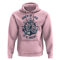 Funny Sailing Cruising Hoodie Drop It Like Its Yacht - Wonder Print Shop