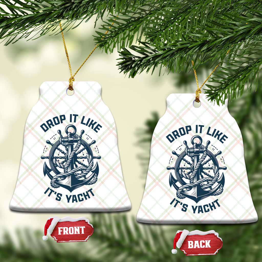 Funny Sailing Cruising Ceramic Ornament Drop It Like Its Yacht - Wonder Print Shop