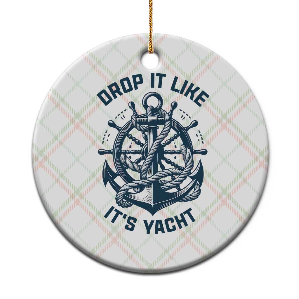 Funny Sailing Cruising Ceramic Ornament Drop It Like Its Yacht - Wonder Print Shop