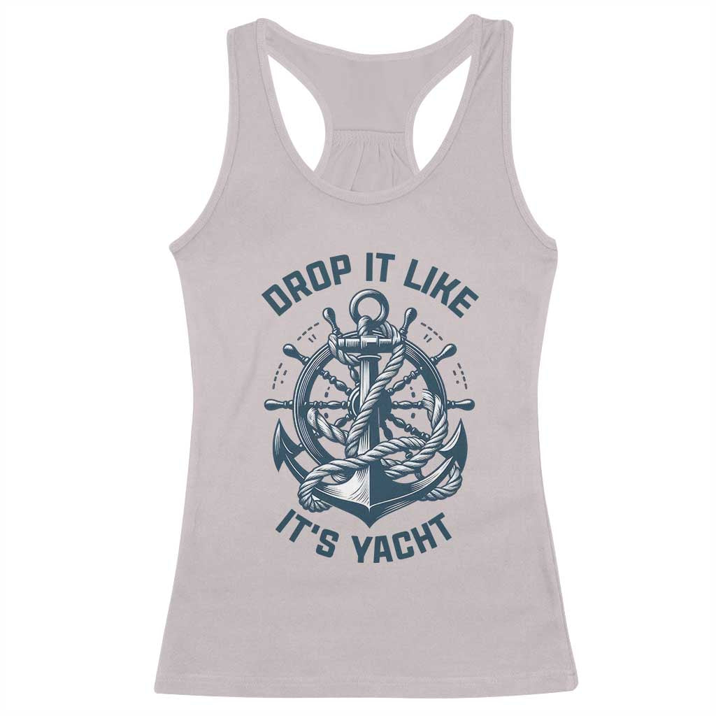 Funny Sailing Cruising Racerback Tank Top Drop It Like Its Yacht - Wonder Print Shop