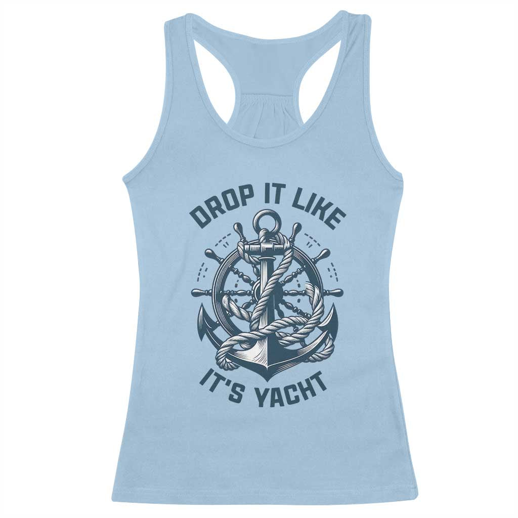 Funny Sailing Cruising Racerback Tank Top Drop It Like Its Yacht - Wonder Print Shop