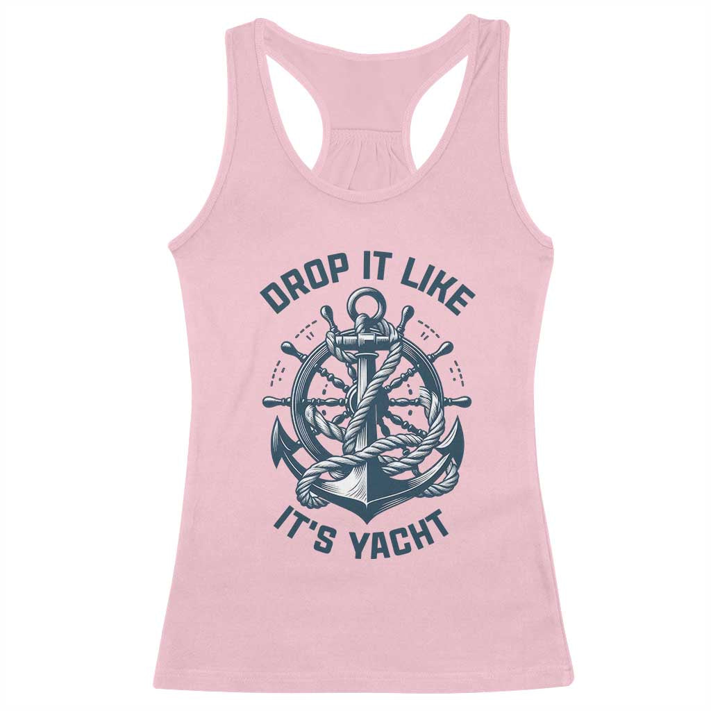 Funny Sailing Cruising Racerback Tank Top Drop It Like Its Yacht - Wonder Print Shop