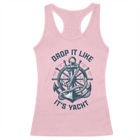 Funny Sailing Cruising Racerback Tank Top Drop It Like Its Yacht - Wonder Print Shop