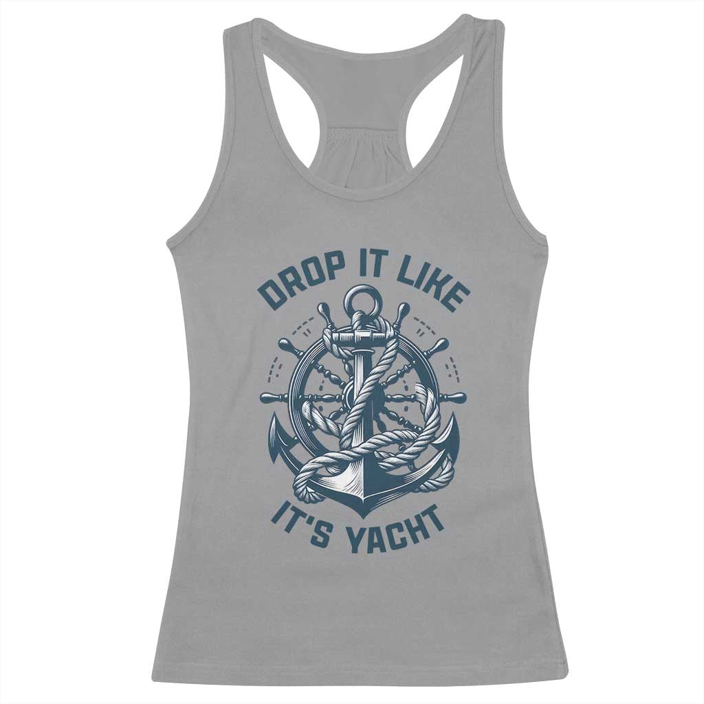 Funny Sailing Cruising Racerback Tank Top Drop It Like Its Yacht - Wonder Print Shop