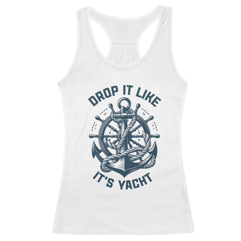Funny Sailing Cruising Racerback Tank Top Drop It Like Its Yacht - Wonder Print Shop