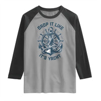 Funny Sailing Cruising Raglan Shirt Drop It Like Its Yacht - Wonder Print Shop