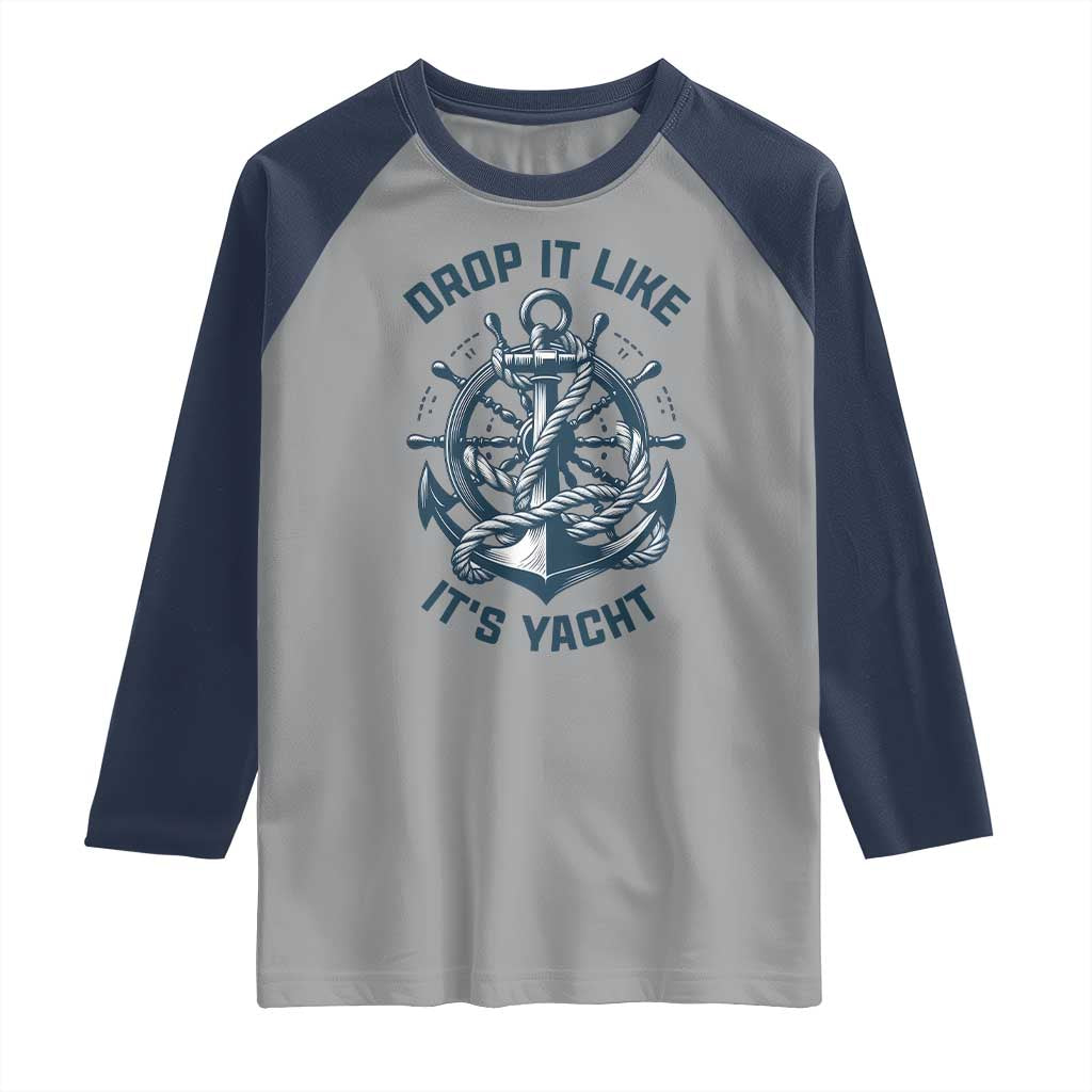 Funny Sailing Cruising Raglan Shirt Drop It Like Its Yacht - Wonder Print Shop