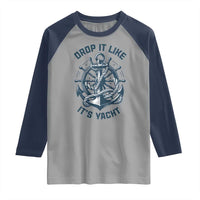 Funny Sailing Cruising Raglan Shirt Drop It Like Its Yacht - Wonder Print Shop