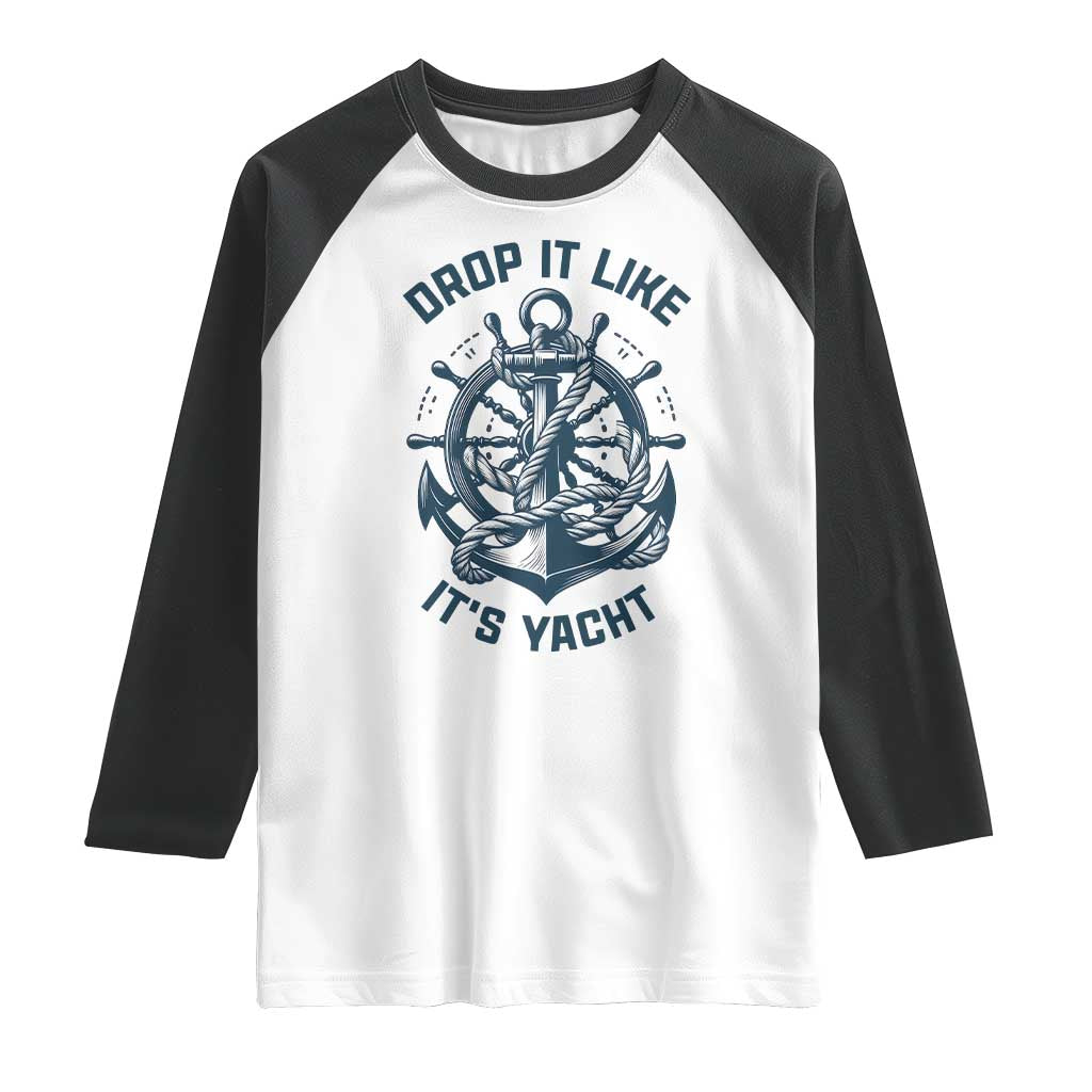 Funny Sailing Cruising Raglan Shirt Drop It Like Its Yacht - Wonder Print Shop