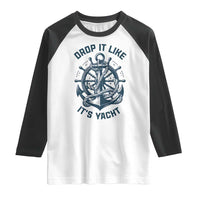 Funny Sailing Cruising Raglan Shirt Drop It Like Its Yacht - Wonder Print Shop