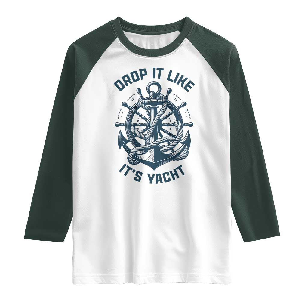 Funny Sailing Cruising Raglan Shirt Drop It Like Its Yacht - Wonder Print Shop