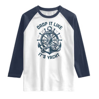 Funny Sailing Cruising Raglan Shirt Drop It Like Its Yacht - Wonder Print Shop