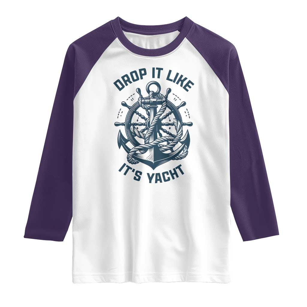Funny Sailing Cruising Raglan Shirt Drop It Like Its Yacht - Wonder Print Shop
