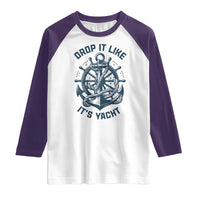 Funny Sailing Cruising Raglan Shirt Drop It Like Its Yacht - Wonder Print Shop