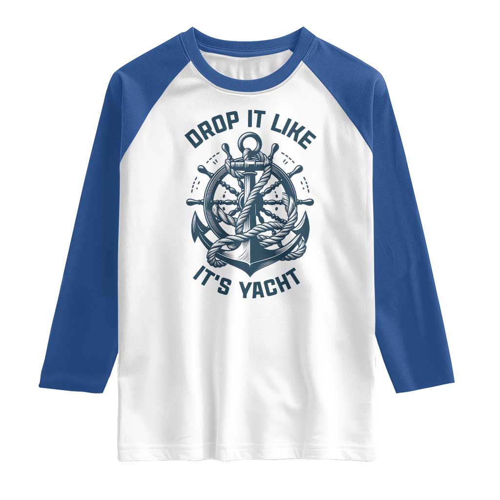 Funny Sailing Cruising Raglan Shirt Drop It Like Its Yacht - Wonder Print Shop