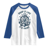 Funny Sailing Cruising Raglan Shirt Drop It Like Its Yacht - Wonder Print Shop