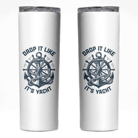 Funny Sailing Cruising Skinny Tumbler Drop It Like Its Yacht - Wonder Print Shop