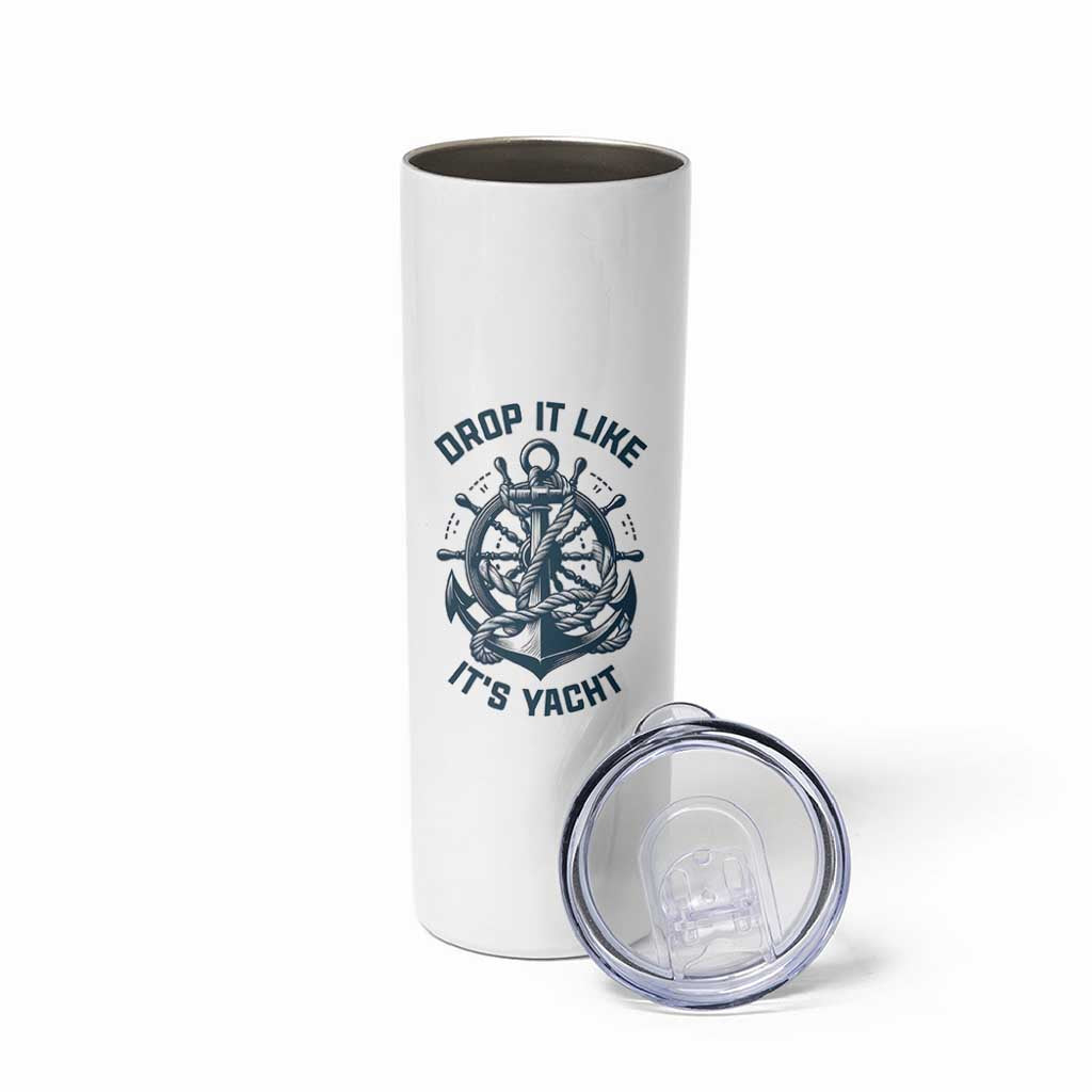 Funny Sailing Cruising Skinny Tumbler Drop It Like Its Yacht - Wonder Print Shop