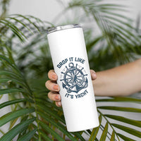 Funny Sailing Cruising Skinny Tumbler Drop It Like Its Yacht - Wonder Print Shop