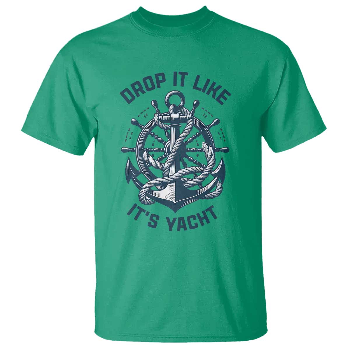 Funny Sailing Cruising T Shirt Drop It Like Its Yacht - Wonder Print Shop