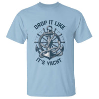 Funny Sailing Cruising T Shirt Drop It Like Its Yacht - Wonder Print Shop