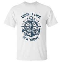Funny Sailing Cruising T Shirt Drop It Like Its Yacht - Wonder Print Shop
