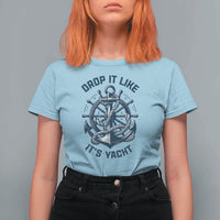 Funny Sailing Cruising T Shirt For Women Drop It Like Its Yacht - Wonder Print Shop