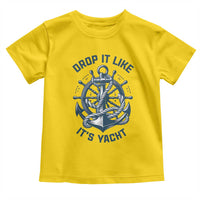 Funny Sailing Cruising Toddler T Shirt Drop It Like Its Yacht - Wonder Print Shop
