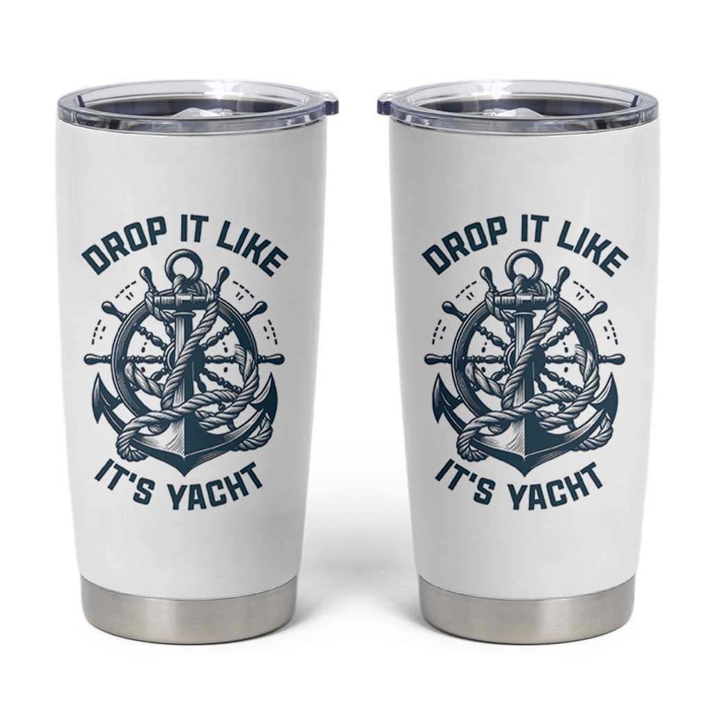 Funny Sailing Cruising Tumbler Cup Drop It Like Its Yacht - Wonder Print Shop