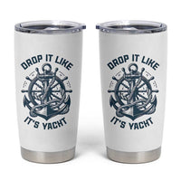 Funny Sailing Cruising Tumbler Cup Drop It Like Its Yacht - Wonder Print Shop