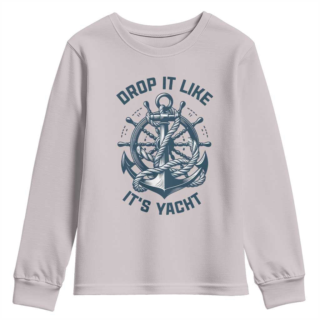Funny Sailing Cruising Youth Sweatshirt Drop It Like Its Yacht - Wonder Print Shop
