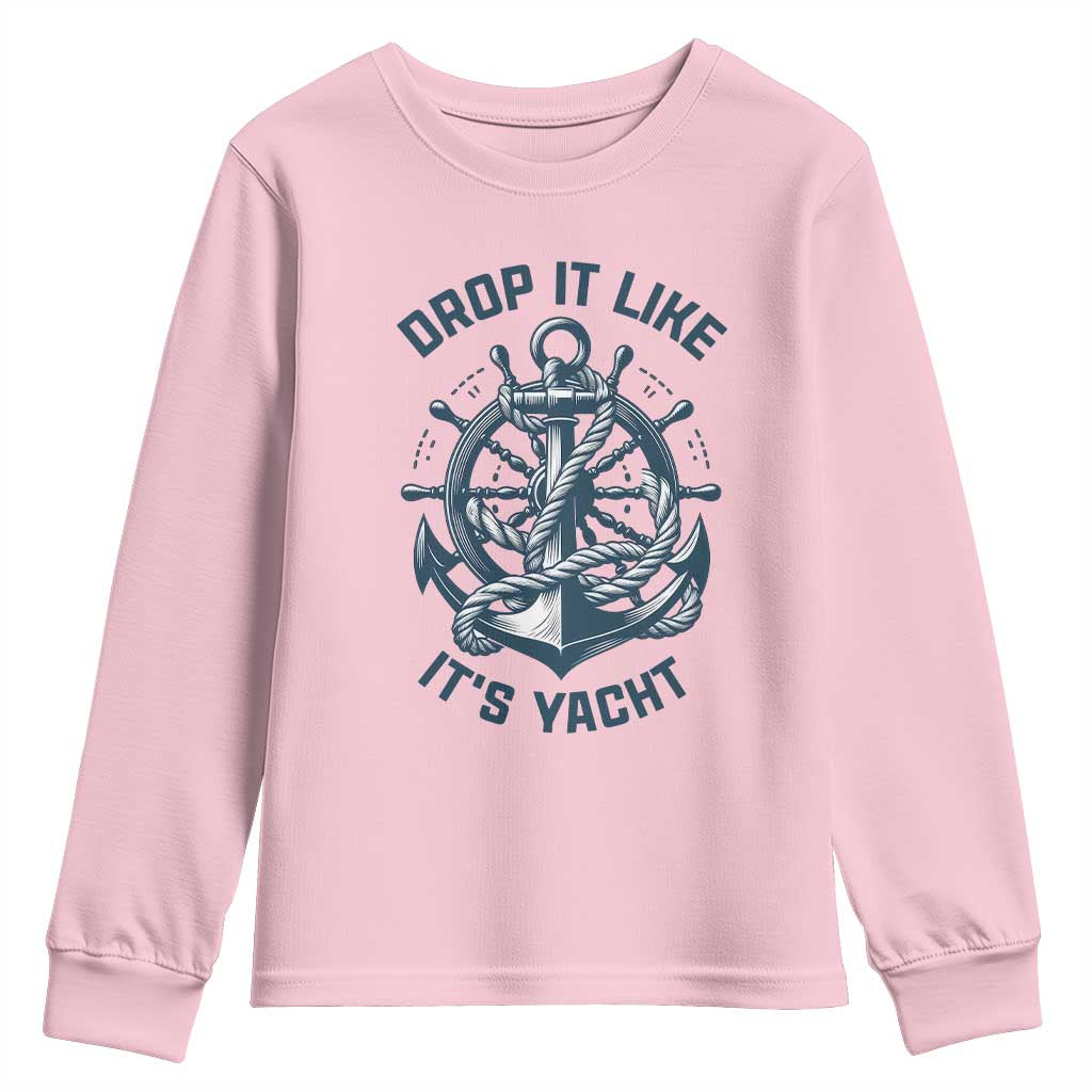 Funny Sailing Cruising Youth Sweatshirt Drop It Like Its Yacht - Wonder Print Shop