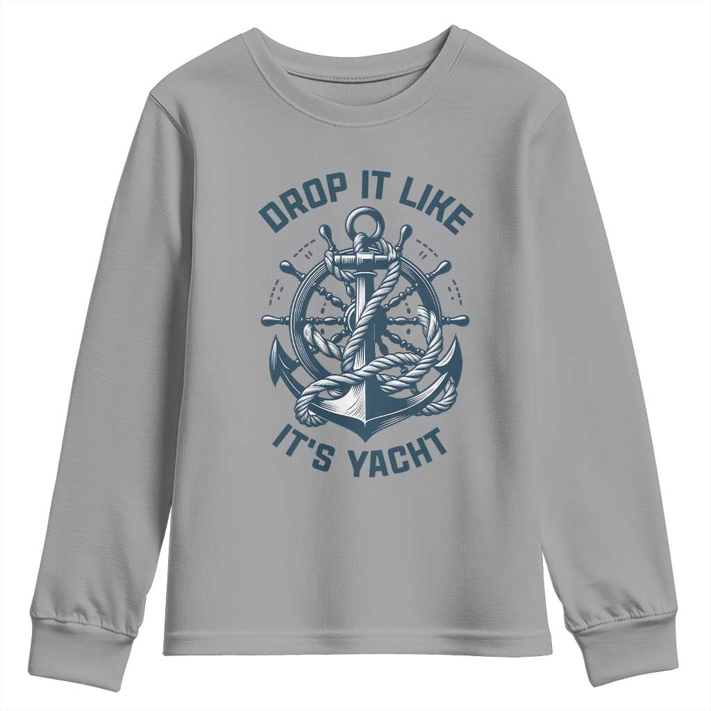 Funny Sailing Cruising Youth Sweatshirt Drop It Like Its Yacht - Wonder Print Shop