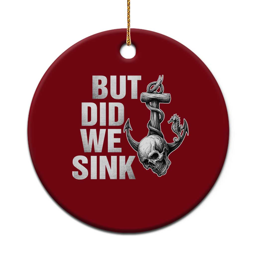 Funny Boating Ceramic Ornament But Did We Sink - Wonder Print Shop