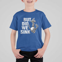 Funny Boating T Shirt For Kid But Did We Sink - Wonder Print Shop