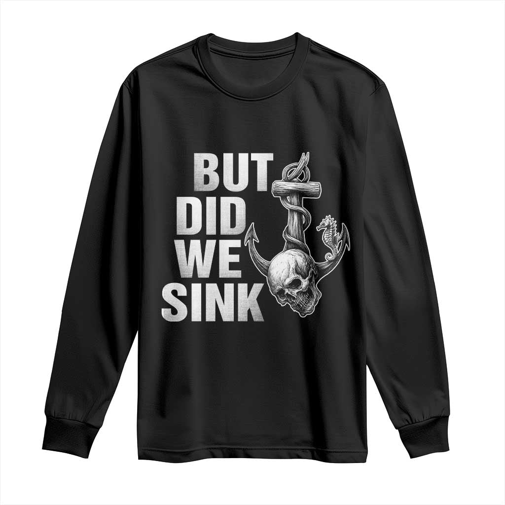 Funny Boating Long Sleeve Shirt But Did We Sink - Wonder Print Shop