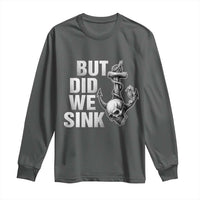 Funny Boating Long Sleeve Shirt But Did We Sink - Wonder Print Shop