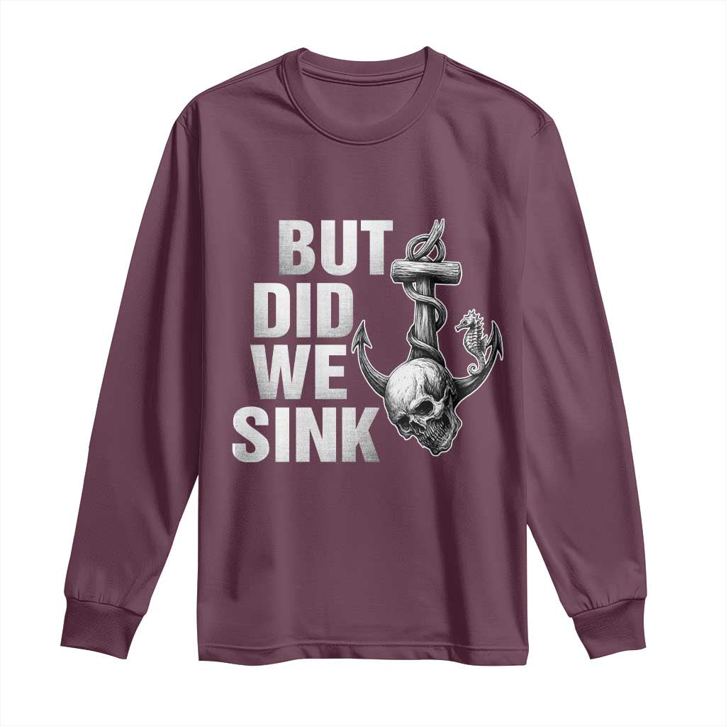 Funny Boating Long Sleeve Shirt But Did We Sink - Wonder Print Shop