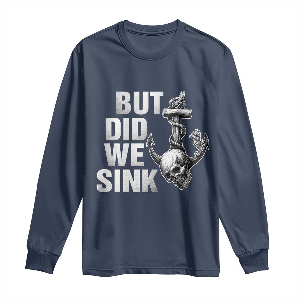 Funny Boating Long Sleeve Shirt But Did We Sink - Wonder Print Shop