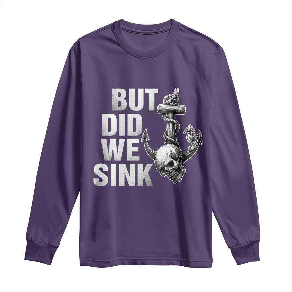 Funny Boating Long Sleeve Shirt But Did We Sink - Wonder Print Shop