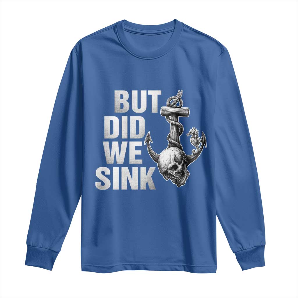 Funny Boating Long Sleeve Shirt But Did We Sink - Wonder Print Shop