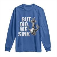 Funny Boating Long Sleeve Shirt But Did We Sink - Wonder Print Shop