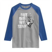 Funny Boating Raglan Shirt But Did We Sink - Wonder Print Shop