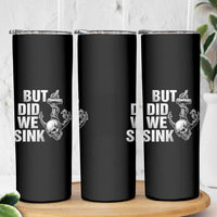 Funny Boating Skinny Tumbler But Did We Sink - undefined